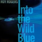 cover: Roy Rogers - Into The Wild Blue