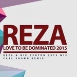 cover: Reza - Love To Be Dominated 2015