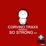 cover: Corvino Traxx - So Strong EP