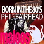 cover: Phil Fairhead - Born In The 80s