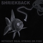 cover: Shriekback - Without Real String Or Fish