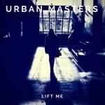 cover: Urban Masters - Lift Me