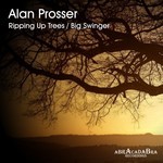 cover: Alan Prosser - Ripping Up Trees/Big Swinger