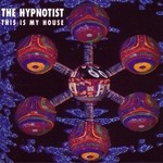 cover: The Hypnotist - The House Is Mine/Pioneers Of The Warped Groove