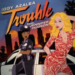 cover: Iggy Azalea|Jennifer Hudson - Trouble (Explicit Remixes)