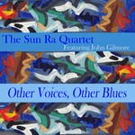 cover: John Gilmore|Sun Ra Quartet, The - Other Voices, Other Blues