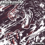 cover: Troublegum - Godzillas In The Mist EP