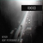 cover: Keyser - Ain't Petersburg? (remixed)