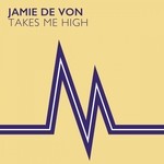 cover: Jamie De Von - Takes Me High