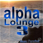 cover: Music Paradise - Alpha Lounge Vol 3