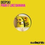 cover: Deepski - Pour It Like Banana