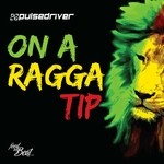 cover: Pulsedriver - On A Ragga Tip