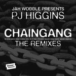 cover: Jah Wobble|Jah Wobble Presents Pj Higgins - Chaingang (remixes)