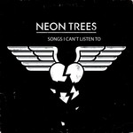 cover: Neon Trees - Songs I Can't Listen To