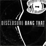 cover: Disclosure - Bang That