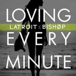 cover: Latroit & Bishop - Loving Every Minute (Remixes)