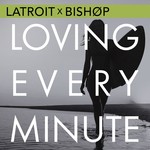 cover: Latroit & Bishop - Loving Every Minute