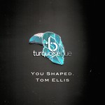 cover: Tom Ellis - You Shaped