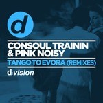 cover: Consoul Trainin|Pink Noisy - Tango To Evora (Remixes)