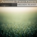 cover: Amind Two Guys - Melody Planet