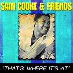 cover: Various - That's Where It's At: Sam Cooke & Friends