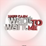 cover: Ruff Cash - Want To Want Me