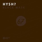 cover: Hysh? - Black Mask