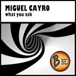 cover: Miguel Cayro - What You Ask