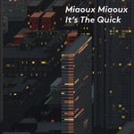 cover: Miaoux Miaoux - It's The Quick