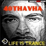 cover: 40thavha - Life Is Trance