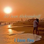 cover: Dj Jean Aleksandroff - I Love You