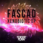 cover: Fascad - Xenobiotic EP