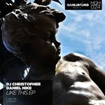 cover: Daniel Nike|Dj Christopher - Like This EP