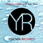 cover: Frankh Oren - Wet On You