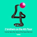 cover: 2 Brothers On The 4th Floor - Come Take My Hand (The Viper remix)