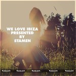 cover: Various - We Love Ibiza Presented By STAMEN