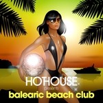 cover: Various - Hothouse Presents Balearic Beach Club