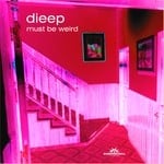 cover: Dieep - Must Be Weird