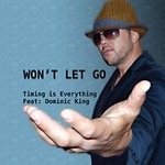 cover: Dominic King|Timing Is Everything - Won't Let Go