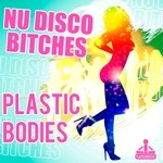 cover: Nu Disco Bitches - Plastic Bodies