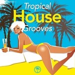 cover: Various - Tropical House Grooves Vol 1