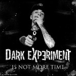 cover: Dark Experiment - Is Not More Time EP