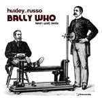 cover: Huxley|Russo - Bally Who