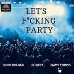 cover: Kobe Bourne|Jimmy Torres|Jk West - Let's F*cking Party (Explicit)