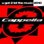 cover: Cappella - U Got 2 Let The Music 2010