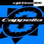 cover: Cappella - U Got 2 Know 2010