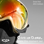 cover: Cristian Daniel - Make This Moment Last (Snow Fest 2015 Anthem)