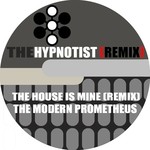 cover: The Hypnotist - The House Is Mine (remix)/The Modern Prometheus