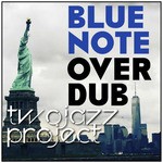 cover: Two Jazz Project - Blue Note Overdub