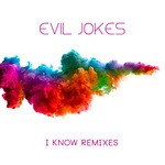 cover: Evil Jokes - I Know Remixes